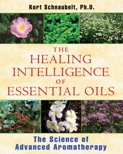 The Healing Intelligence of Essential Oils av Kurt Schnaubelt