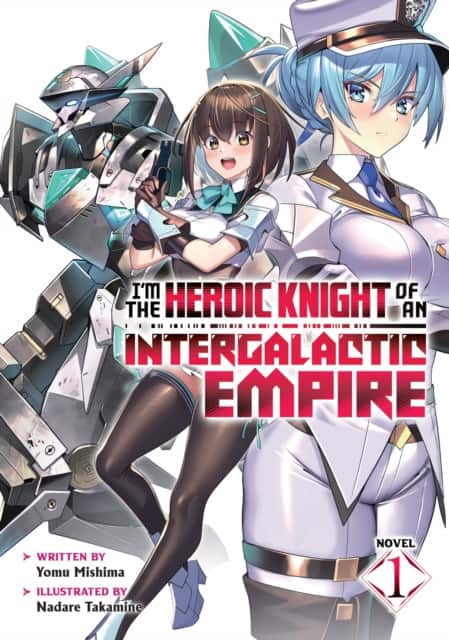 I'm the Heroic Knight of an Intergalactic Empire! (Light Novel) Vol. 1 av Yomu Mishima