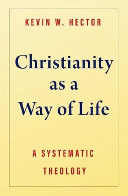 Christianity as a Way of Life – A Systematic Theology