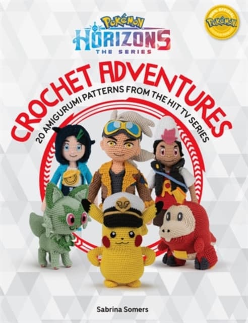 PokeMon Horizons: the Series - Crochet Adventures