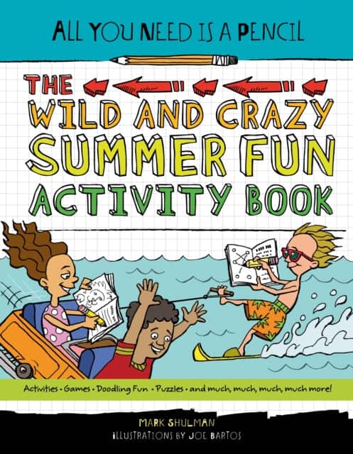 All You Need Is a Pencil: The Wild and Crazy Summer Fun Activity Book av Mark Shulman