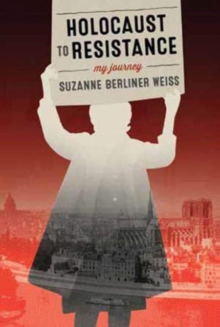Holocaust to Resistance, My Journey