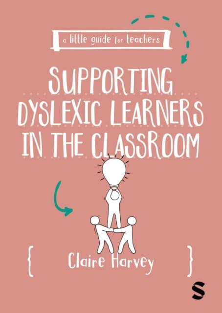 A Little Guide for Teachers: Supporting Dyslexic Learners in the Classroom