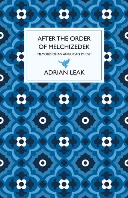 After the Order of Melchizedek av Adrian Leak