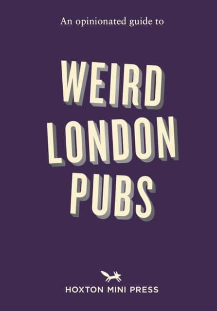 An Opinionated Guide to Weird London Pubs av Josh Barrie