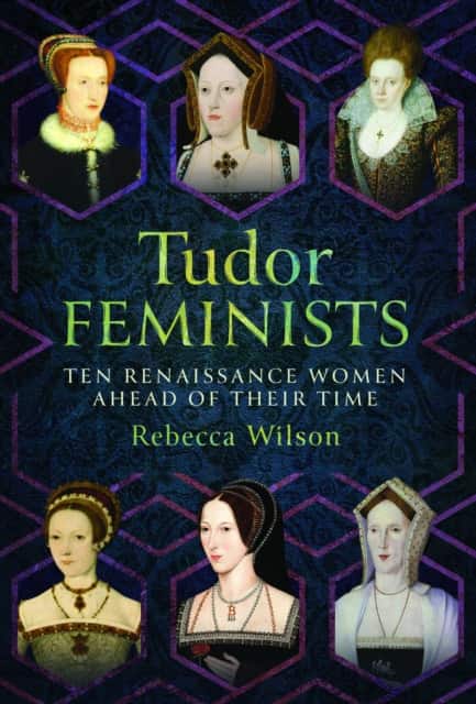 Tudor Feminists av Rebecca Wilson