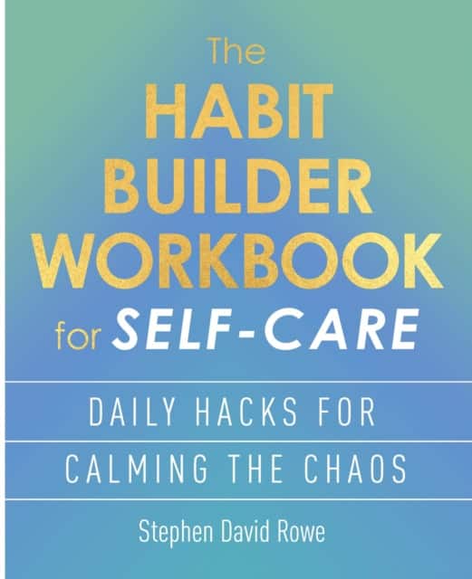 The Habit Builder Workbook for Self-Care av Stephen David Rowe