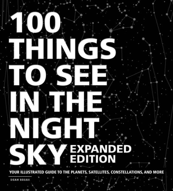 100 Things to See in the Night Sky, Expanded Edition av Dean Regas