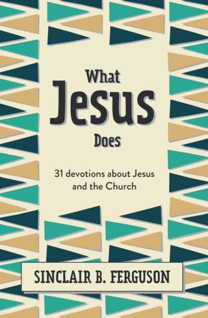 What Jesus Does av Sinclair B. Ferguson