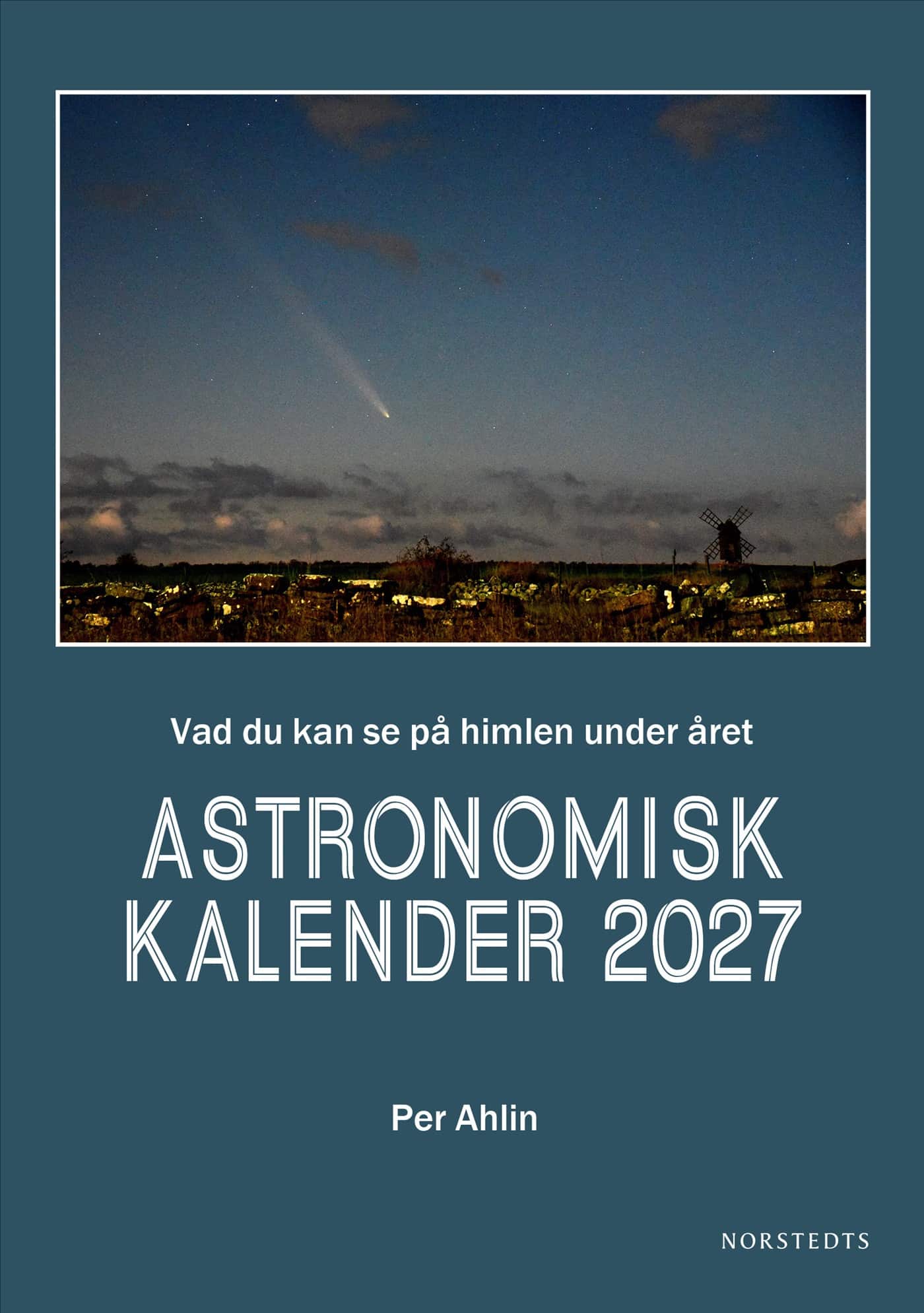 Astronomisk kalender 2027 : Vad du kan se på himlen under året av Per Ahlin