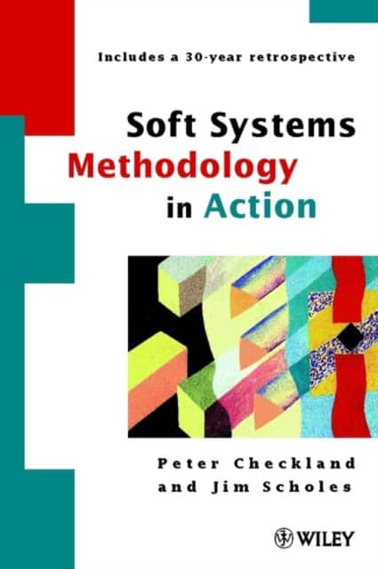Soft Systems Methodology in Action (Includes a 30–year Retrospective) av Peter Checkland