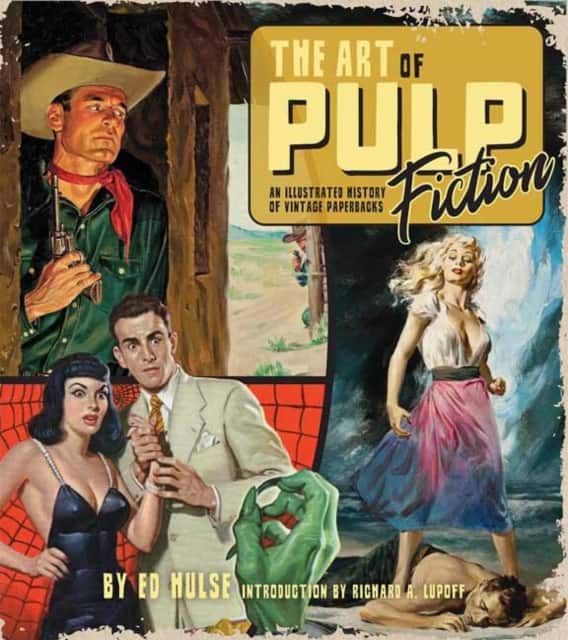 The Art of Pulp Fiction: An Illustrated History of Vintage Paperbacks av Ed Hulse