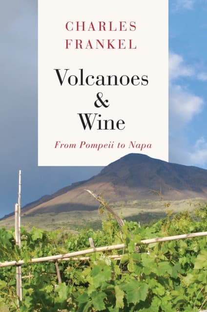 Volcanoes and Wine – From Pompeii to Napa