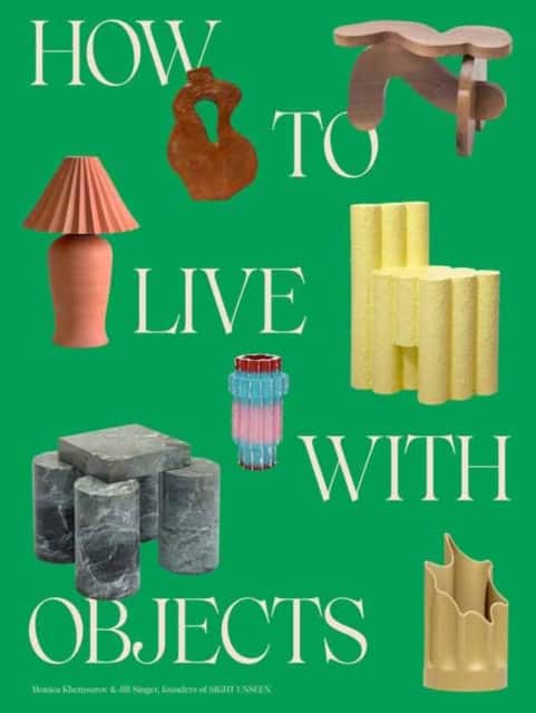 How to Live with Objects av Monica Khemsurov