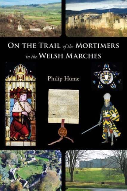 On the Trail of the Mortimers in the Welsh Marches av Philip Hume