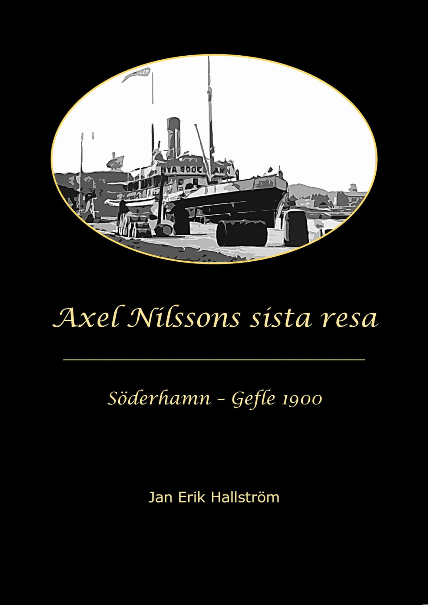 Axel Nilssons sista resa Söderhamn - Gefle 1900