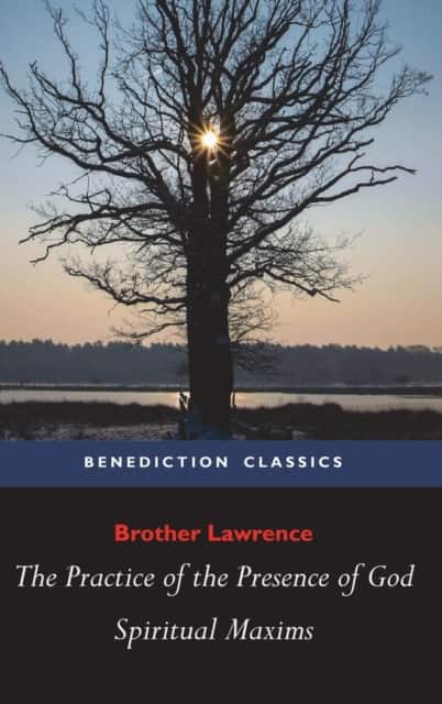 The Practice of the Presence of God and Spiritual Maxims av Brother Lawrence