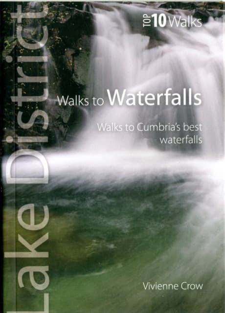 Walks to Waterfalls - Top 10 Walks Series, Lake District