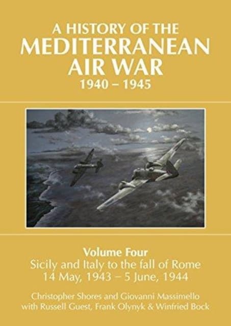 A A HISTORY OF THE MEDITERRANEAN AIR WAR, 1940–1945