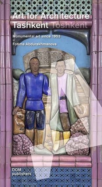 Tashkent/Toshkent: Art for Architecture