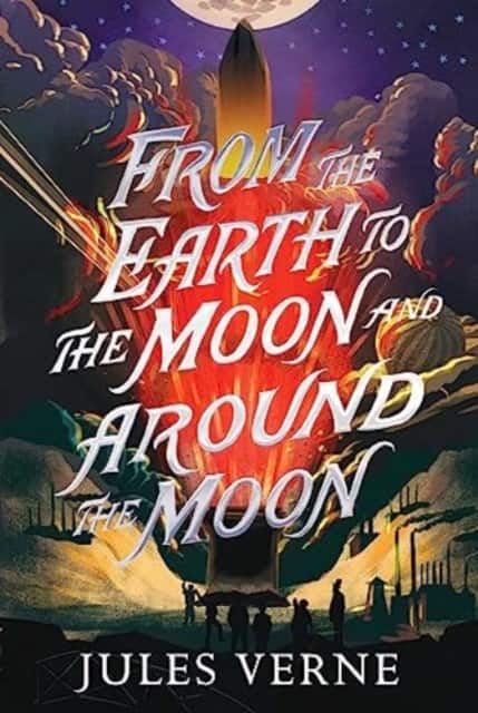 From the Earth to the Moon and Around the Moon av Jules Verne
