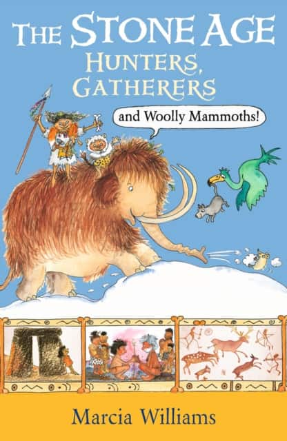 The Stone Age: Hunters, Gatherers and Woolly Mammoths av Marcia Williams