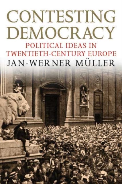 Contesting Democracy – Political Ideas in Twentieth–Century Europe