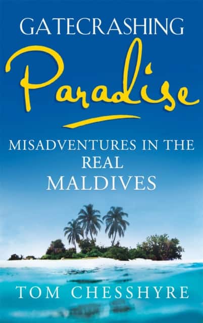 Gatecrashing Paradise av Tom Chesshyre