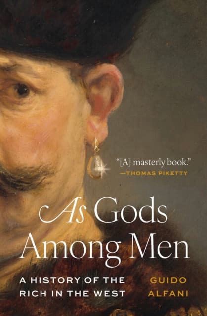 As Gods Among Men – A History of the Rich in the West