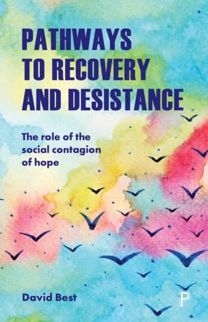 Pathways to Recovery and Desistance – The Role of the Social Contagion of Hope av David Best