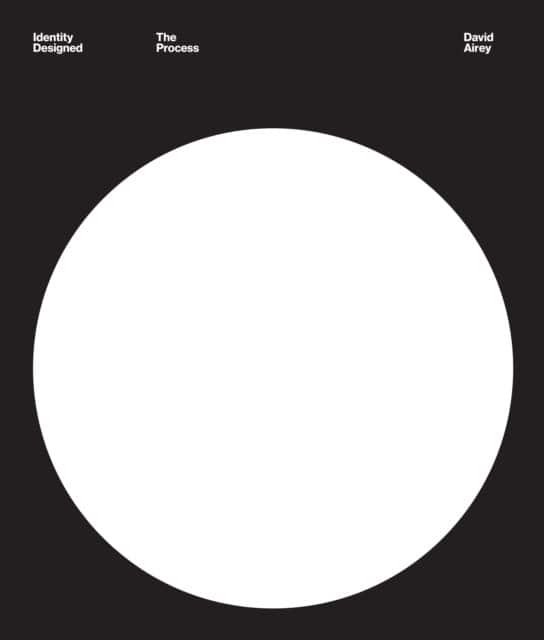 Identity Designed: The Process av David Airey