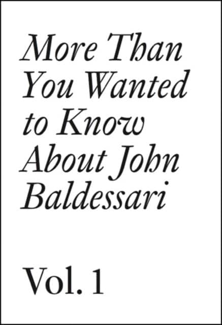 More Than You Wanted to Know About John Baldessari av Hans Ulrich Obrist
