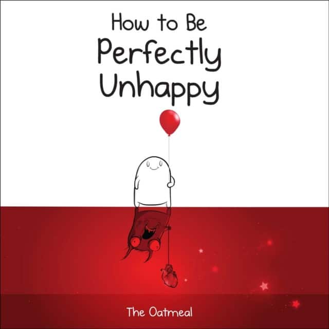 How to Be Perfectly Unhappy av The Oatmeal
