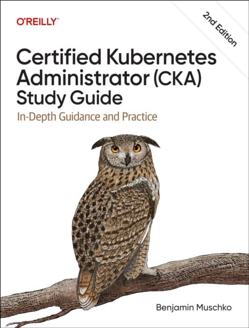 Certified Kubernetes Administrator (CKA) Study Guide
