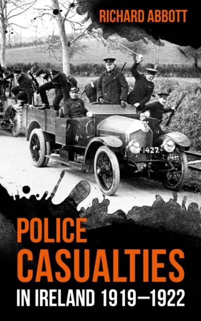 Police Casualties in Ireland 1919–1922 av Richard Abbott