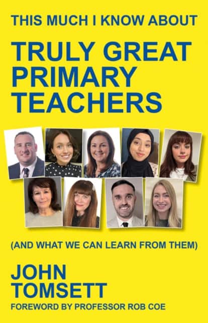 This Much I Know About Truly Great Primary Teachers av John Tomsett