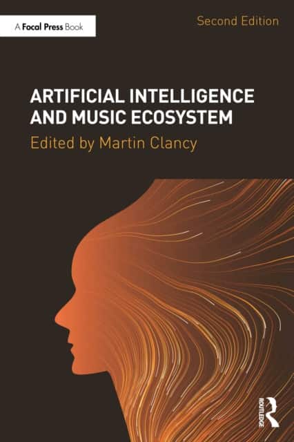 Artificial Intelligence and Music Ecosystem av Martin Clancy