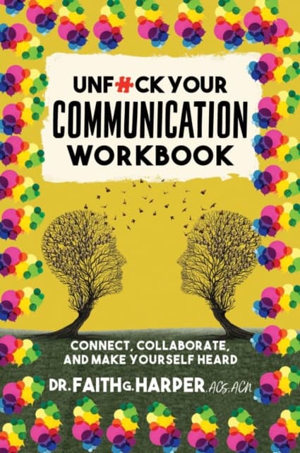 Unfuck Your Communication Workbook