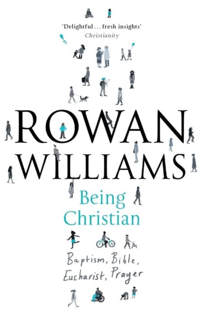 Being Christian – Baptism, Bible, Eucharist, Prayer