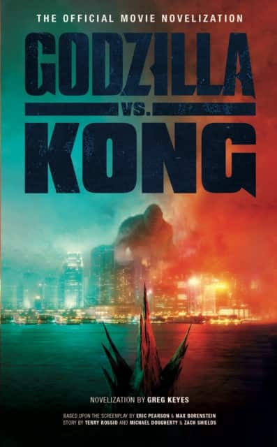 Godzilla vs. Kong: The Official Movie Novelization av Greg Keyes