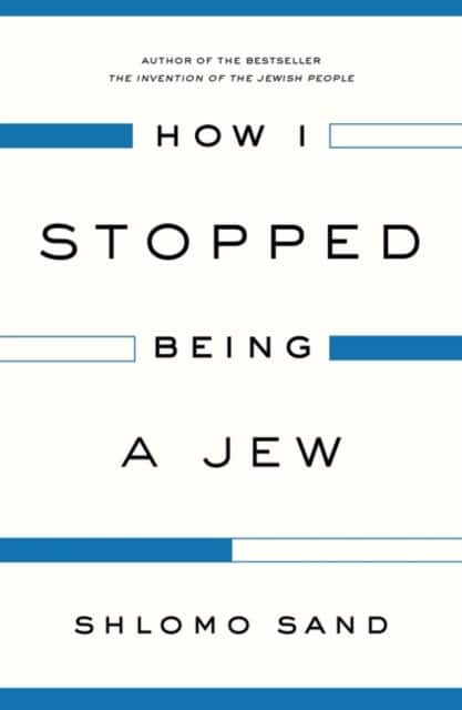 How I Stopped Being a Jew av Shlomo Sand
