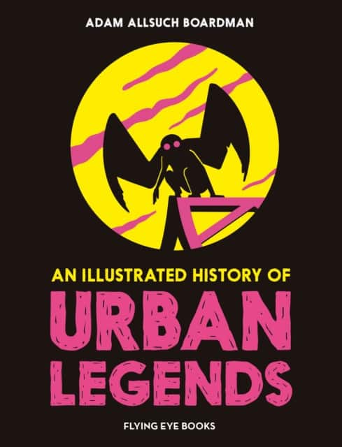 An Illustrated History of Urban Legends av Adam Allsuch Boardman