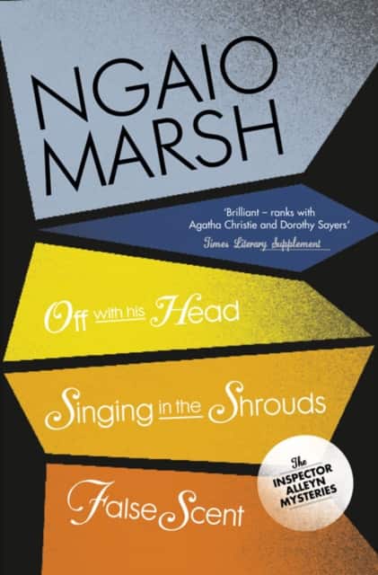 Off With His Head / Singing in the Shrouds / False Scent av Ngaio Marsh