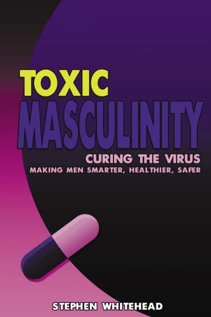 Toxic Masculinity av Stephen N. Whitehead