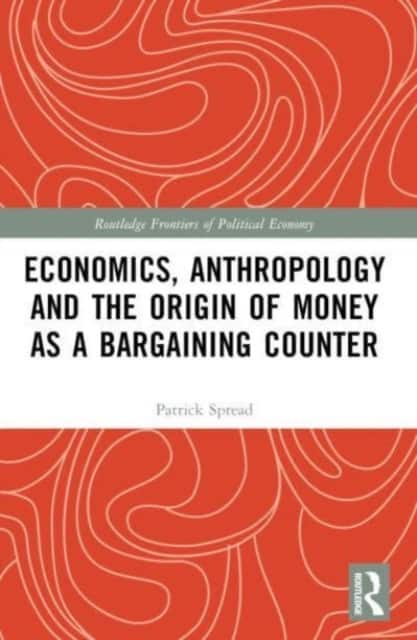 Economics, Anthropology and the Origin of Money as a Bargaining Counter av Patrick Spread