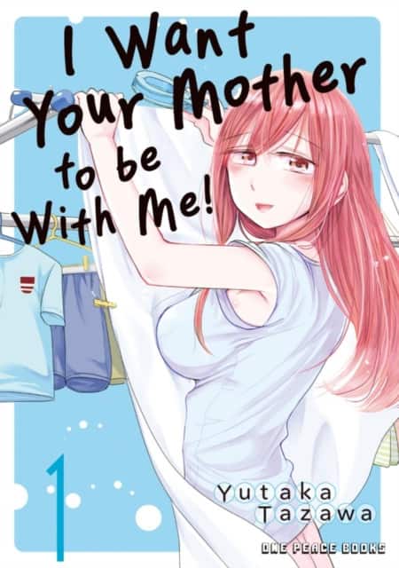 I Want Your Mother to be With Me! Volume 1 av Yutaka Tazawa