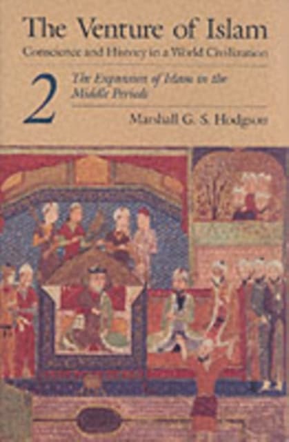 The Venture of Islam, Volume 2 – The Expansion of Islam in the Middle Periods