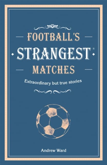 Football's Strangest Matches