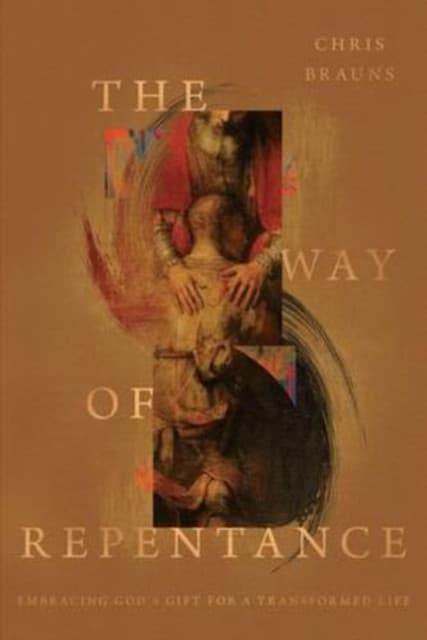The Way of Repentance – Embracing God`s Gift for a Transformed Life
