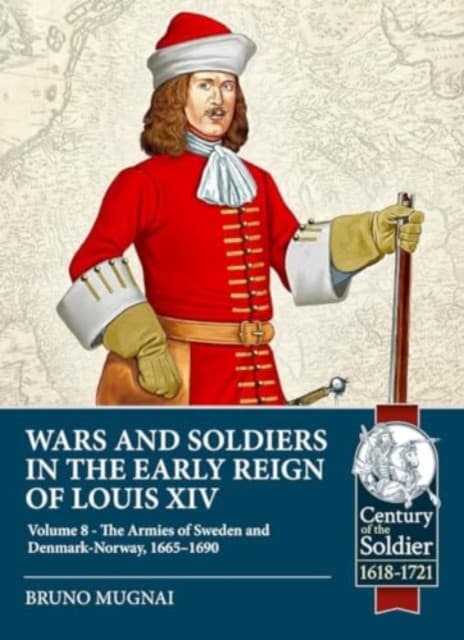 Wars and Soldiers in the Early Reign of Louis XIV